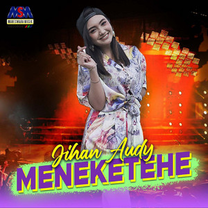 Download Lagu Jihan Audy - Meneketehe MP3 Download Lagu Jihan Audy - Meneketehe MP3