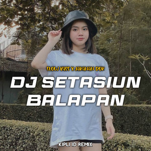 Download Lagu DJ KIPLI ID - DJ SETASIUN BALAPAN SLOW BASS X JARANAN DOR MP3