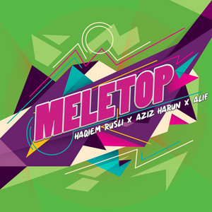 Download Lagu Haqiem Rusli, Aziz Harun, ALYPH - Meletop MP3