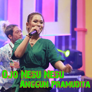 Download Lagu Anggun Pramudita - Ojo Nesu Nesu MP3 Download Lagu Anggun Pramudita - Ojo Nesu Nesu MP3