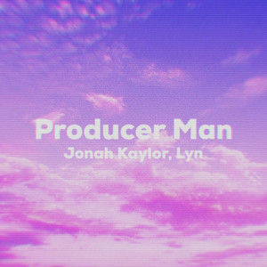 Download Lagu Jonah Kaylor, Lyn - Producer Man MP3