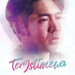 Download Lagu Erul Samah - Teristimewa MP3 Download Lagu Erul Samah - Teristimewa MP3