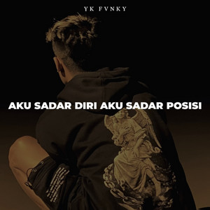 Download Lagu YK FVNKY - AKU SADAR DIRI AKU SADAR POSISI MP3