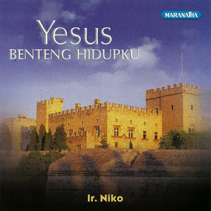 Download Lagu Ir. Niko - Yesus Benteng Hidupku MP3 Download Lagu Ir. Niko - Yesus Benteng Hidupku MP3