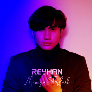 Download Lagu Reyhan - Manusia Terbaik MP3 Download Lagu Reyhan - Manusia Terbaik MP3