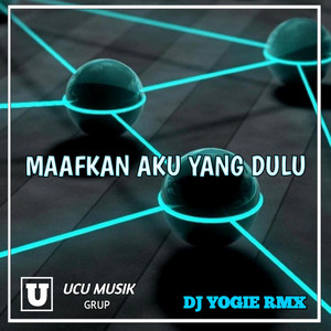 Download Lagu Dj Yogie Rmx - Maafkan aku yang dulu - Remix MP3