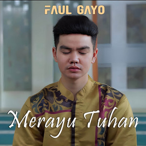 Download Lagu Faul Gayo - Merayu Tuhan MP3 Download Lagu Faul Gayo - Merayu Tuhan MP3
