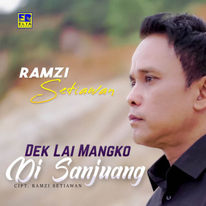 Download Lagu Ramzi Setiawan - Dek Lai Mangko di Sanjuang MP3
