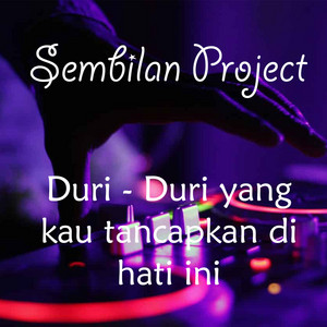 Download Lagu Sembilan Project - Duri-Duri Yang Kau Tancapkan Di Hati Ini - Remix MP3