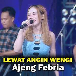 Download Lagu Ajeng Febria - Lewat Angin Wengi MP3 Download Lagu Ajeng Febria - Lewat Angin Wengi MP3