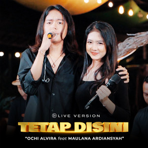Download Lagu Ochi Alvira, Maulana Ardiansyah - Tetap Disini - Live Version MP3