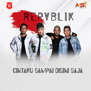 Download Lagu Repvblik - Cintaku Sampai Disini Saja MP3 Download Lagu Repvblik - Cintaku Sampai Disini Saja MP3
