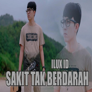Download Lagu Ilux ID - Sakit Tapi Tak Berdarah MP3