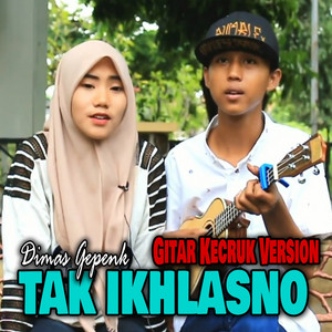 Download Lagu Dimas Gepenk - Tak Ikhlasno - Gitar Kecruk Version MP3 Download Lagu Dimas Gepenk - Tak Ikhlasno - Gitar Kecruk Version MP3