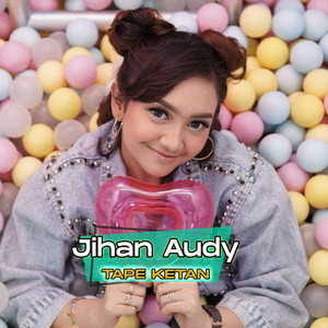 Download Lagu Jihan Audy - Tape Ketan MP3 Download Lagu Jihan Audy - Tape Ketan MP3