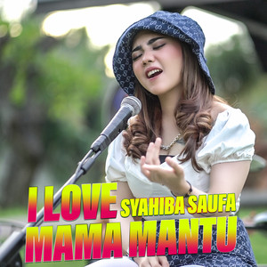 Download Lagu Syahiba Saufa - I Love Mama Mantu MP3 Download Lagu Syahiba Saufa - I Love Mama Mantu MP3
