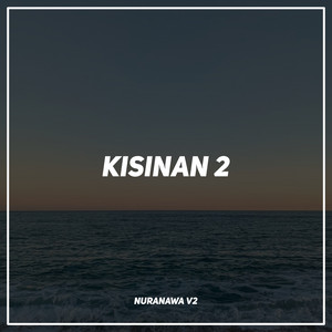 Download Lagu Nuranawa - Kisinan 2 - Remix MP3 Download Lagu Nuranawa - Kisinan 2 - Remix MP3