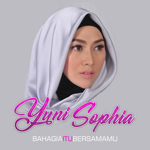 Download Lagu Yuni Sophia, Positif Art - Bahagia Itu Bersamamu MP3 Download Lagu Yuni Sophia, Positif Art - Bahagia Itu Bersamamu MP3