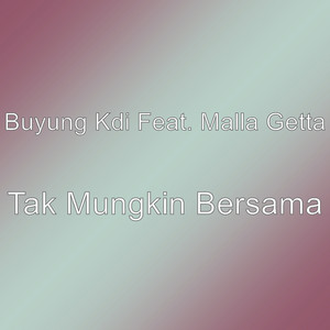 Download Lagu Buyung Kdi, Malla Getta - Tak Mungkin Bersama MP3 Download Lagu Buyung Kdi, Malla Getta - Tak Mungkin Bersama MP3