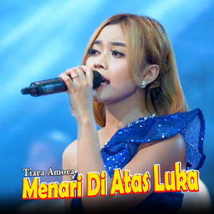 Download Lagu Tiara Amora, Ageng Music - Menari Di Atas Luka MP3 Download Lagu Tiara Amora, Ageng Music - Menari Di Atas Luka MP3