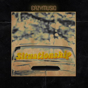 Download Lagu Eazymusiq - Situationship MP3 Download Lagu Eazymusiq - Situationship MP3