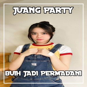 Download Lagu Juang party - DJ Buih Jadi Permadani MP3 Download Lagu Juang party - DJ Buih Jadi Permadani MP3