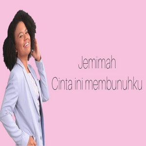 Download Lagu Jemimah - Cinta Ini Membunuhku MP3 Download Lagu Jemimah - Cinta Ini Membunuhku MP3