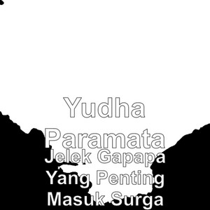 Download Lagu Yudha Paramata, Nadif Naki - JELEK GAPAPA YANG PENTING MASUK SURGA MP3 Download Lagu Yudha Paramata, Nadif Naki - JELEK GAPAPA YANG PENTING MASUK SURGA MP3