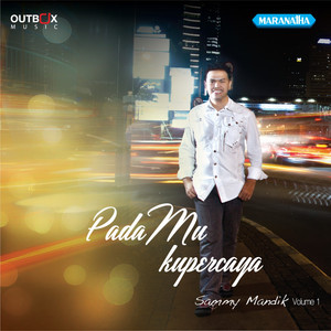 Download Lagu Sammy Mandik - Tuhan Ku Percaya MP3