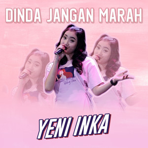Download Lagu Yeni Inka - Dinda (Dinda Jangan Marah) - Live Version MP3