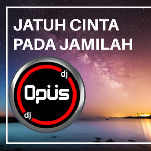 Download Lagu DJ Opus - Jatuh Cinta Pada Jamilah MP3 Download Lagu DJ Opus - Jatuh Cinta Pada Jamilah MP3