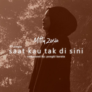 Download Lagu Mitty Zasia - Saat Kau Tak Disini MP3 Download Lagu Mitty Zasia - Saat Kau Tak Disini MP3