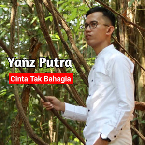 Download Lagu Yanz Putra - Cinta Tak Bahagia MP3 Download Lagu Yanz Putra - Cinta Tak Bahagia MP3