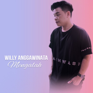 Download Lagu Willy Anggawinata - Mengalah MP3