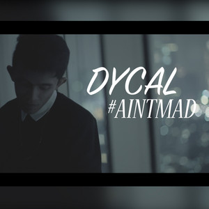 Download Lagu Dycal - Ain't Mad MP3 Download Lagu Dycal - Ain't Mad MP3