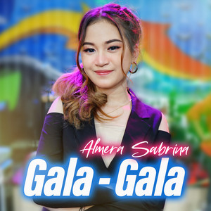 Download Lagu Almera Sabrina - Gala Gala MP3 Download Lagu Almera Sabrina - Gala Gala MP3
