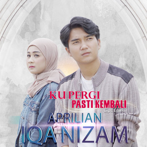 Download Lagu Aprilian, Iqa Nizam - Ku Pergi Pasti Kembali MP3 Download Lagu Aprilian, Iqa Nizam - Ku Pergi Pasti Kembali MP3