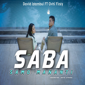 Download Lagu David Iztambul, Ovhi Firsty - Saba samo mananti MP3 Download Lagu David Iztambul, Ovhi Firsty - Saba samo mananti MP3