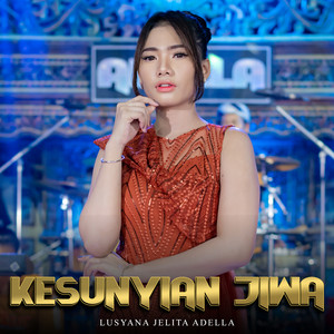 Download Lagu Lusyana Jelita Adella - Kesunyian Jiwa MP3 Download Lagu Lusyana Jelita Adella - Kesunyian Jiwa MP3