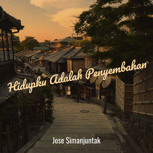 Download Lagu Jose Simanjuntak - Hidupku Adalah Penyembahan MP3 Download Lagu Jose Simanjuntak - Hidupku Adalah Penyembahan MP3