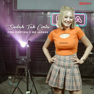 Download Lagu Fira Cantika, Mr. Jepank - Sudah Tak Cinta MP3 Download Lagu Fira Cantika, Mr. Jepank - Sudah Tak Cinta MP3