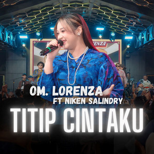 Download Lagu Om Lorenza, Niken Salindry - Titip Cintaku MP3 Download Lagu Om Lorenza, Niken Salindry - Titip Cintaku MP3