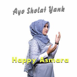 Download Lagu Happy Asmara - Ayo Sholat Yank MP3 Download Lagu Happy Asmara - Ayo Sholat Yank MP3