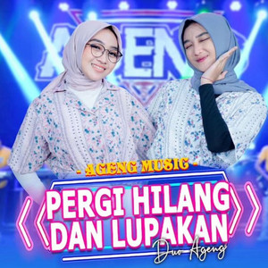 Download Lagu Ageng Music, Duo Ageng - Pergi Hilang Dan Lupakan MP3