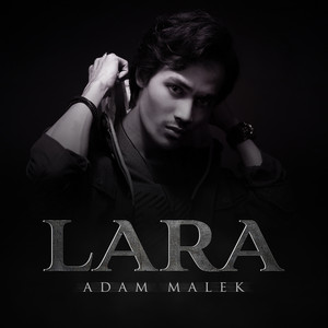 Download Lagu Adam Malek - Lara MP3 Download Lagu Adam Malek - Lara MP3