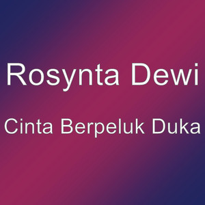 Download Lagu Rosynta Dewi - Cinta Berpeluk Duka MP3 Download Lagu Rosynta Dewi - Cinta Berpeluk Duka MP3
