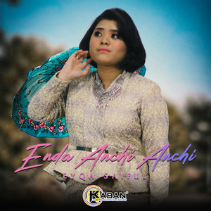 Download Lagu Eyqa Saiful - Enda Anchi-anchi (Remix Version) MP3 Download Lagu Eyqa Saiful - Enda Anchi-anchi (Remix Version) MP3