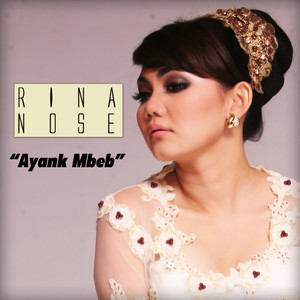 Download Lagu Rina Nose - Ayank Mbeb MP3 Download Lagu Rina Nose - Ayank Mbeb MP3