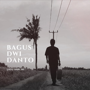 Download Lagu Bagus Dwi Danto - Lagu Hari Ini MP3 Download Lagu Bagus Dwi Danto - Lagu Hari Ini MP3