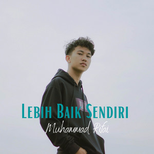 Download Lagu Muhammad Rifai - Lebih Baik Sendiri MP3 Download Lagu Muhammad Rifai - Lebih Baik Sendiri MP3